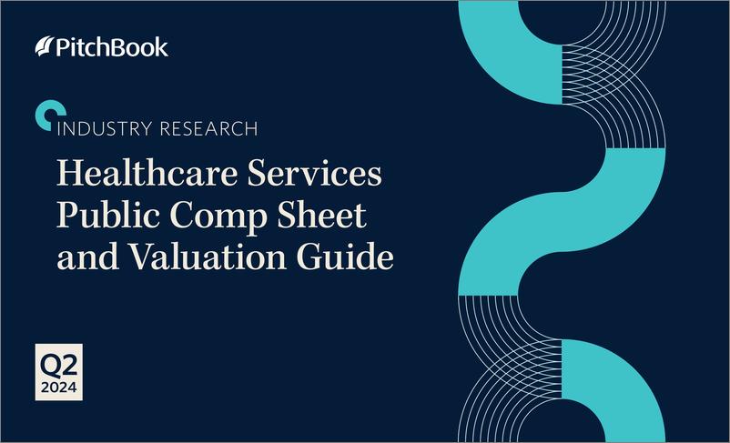 《PitchBook-2024年二季度医疗保健服务公共报表和估值指南（英）-2024-9页》 - 第1页预览图