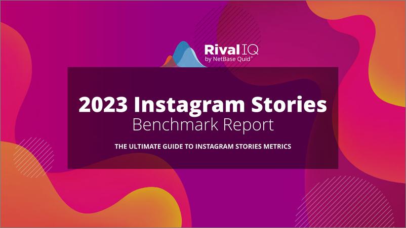《RivalIQ：2023年Instagram Stories基准报告（英文版）》 - 第1页预览图